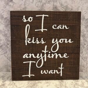 NWT Rustic “So I Can Kiss You Anytime I Want” Wooden Wall Sign 15x15”